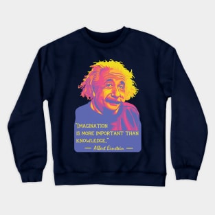 A. Einstein On Imagination and Knowledge Crewneck Sweatshirt